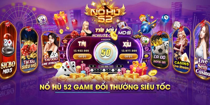 Các ưu đãi hấp dẫn mà tải nổ hũ 52 mang lại